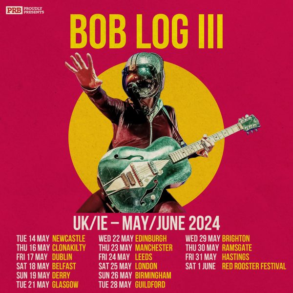 Bob Log III Ticket(s) // May 30th